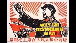 WHY I'M DEFENDING MAO