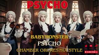 Babymonster - Psycho - Chamber Orchestra Symphony Style