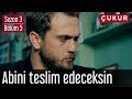 Çukur 3.Sezon 5.Bölüm - Abini Teslim Edeceksin