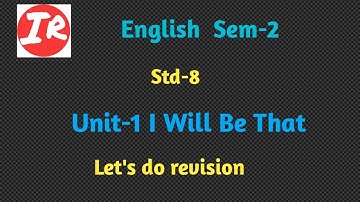 English sem-2 std-8 unit-1 I Will Be That