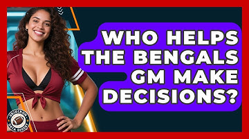 Who Helps the Bengals GM Make Decisions? | Gridiron Data Digest News