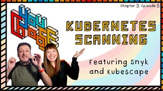 Kubernetes Scanning - Feat. Kubescape and Snyk (You Choose!, Ch. 3, Ep. 5)