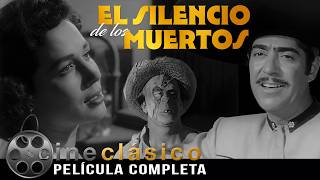 El Silencio de los Muertos | Película Clásica Mexicana | Cine Clásico