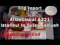 Trip Report : AtlasGlobal | Istanbul to Sulaymaniyah | KK6214 | A321 | Economy | IST - ISU Full HD