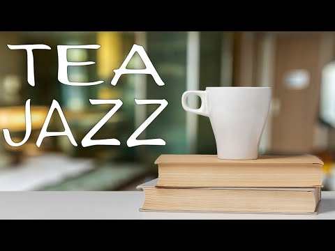Afternoon Tea Jazz Music - Relaxing Green Tea JAZZ Music For Work,Study,Calm