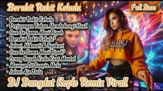 🔥 DJ Dangdut Koplo Remix Viral -  Berakit rakit Kehulu 🎵