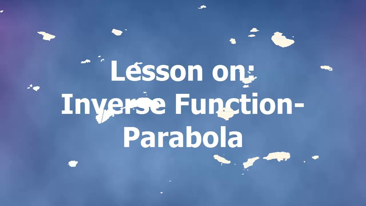 Grade 12: Functions : Inversion function - Parabola