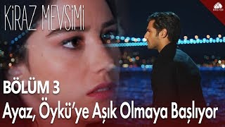 Ayaz Öyküye Aşık Olmaya Başlıyor - Kiraz Mevsimi 3 Bölüm