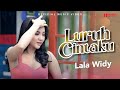 Lala Widy - Luruh Cintaku | Kini Engkau Datang Lagi Setelah Cinta Pergi (Official Music Video)