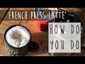 French press cafe latte recipe  featuring the brewberry electric milk frother