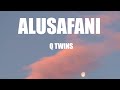 Q Twins - Alusafani (lyrics) ft Xowla, Mduduzi Ncube & Big Zulu