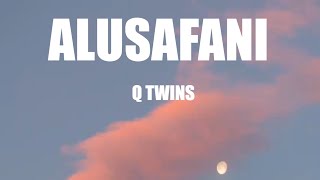 Q Twins - Alusafani (lyrics) ft Xowla, Mduduzi Ncube & Big Zulu