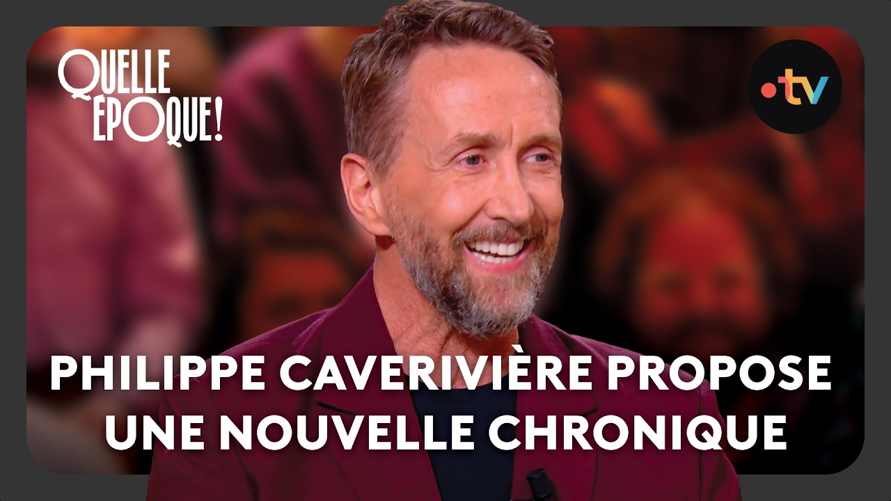 Le meilleur de Philippe Caverivière #QuelleEpoque