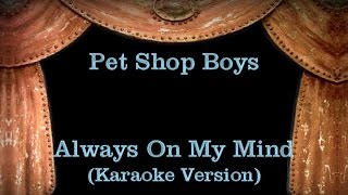 Video thumbnail of "Pet Shop Boys - Always On My Mind - Lyrics (Karaoke Version)"