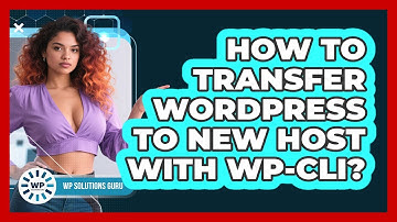 How To Transfer WordPress To New Host With WP-CLI?