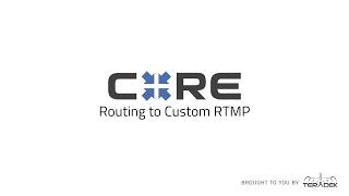 CORE Routing to Custom RTMP - Teradek - Sematron Italia