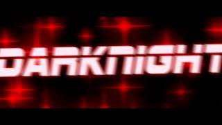 Intro#47 DARKNIGHT! :D [BRUTAL SYNC].