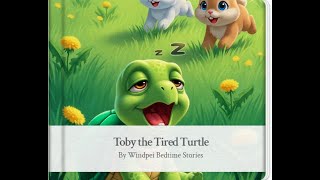 Toby the tired turtle |Windpei Bedtime Stories – Gentle tales for sweet dreams.