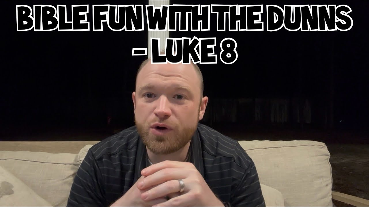 Bible Fun with the Dunns - Luke 8