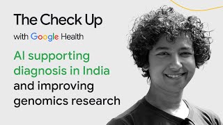 Ai Supporting Diagnosis In India And Improving Genomics Research | The Check Up ‘24 | Google Health