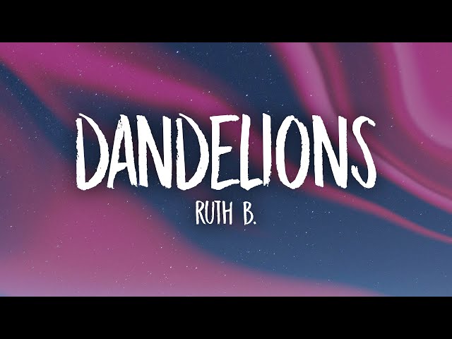 Ruth B. - Dandelions (Lyrics) class=