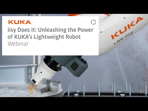 iisy Does It: Unleashing the Power of KUKA’s Lightweight Robot Webinar