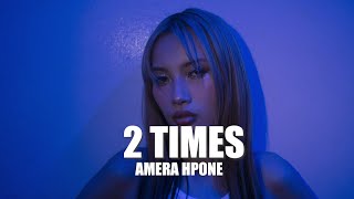Amera Hpone - 2 Times Official Lyrics Video