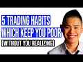 5 Trading Habits Which Keep You Poor (Without You Realizing)