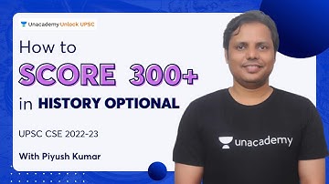 How to Score 300+ in History Optional | UPSC CSE 2022-23 | Piyush Kumar | Unlock UPSC