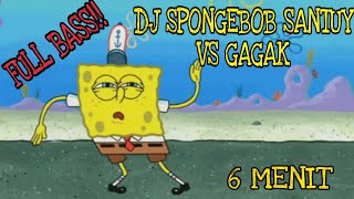 DJ SPONGEBOB SANTUY VS GAGAK FULL BASS TERBARU 2020