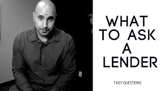 7 Questions to ask your Mortgage Lender!