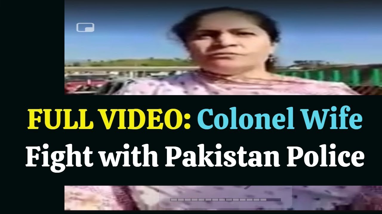 Colonel Wife Pakistan | Fight with police | Viral Video | Violate Rules | Cinfinoto V