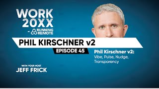 Phil Kirschner v2: Vibe, Pulse, Transparency, Nudge | Work 20XX Ep45