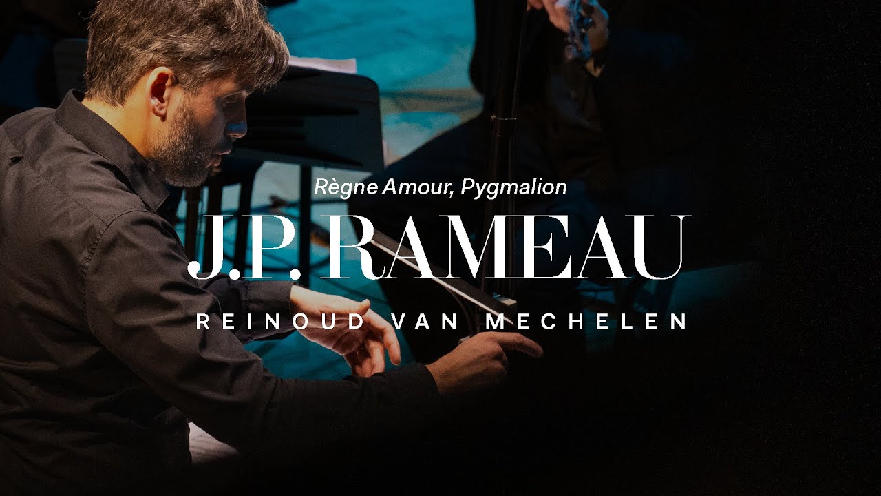 Reinoud Van Mechelen "Règne Amour" - Rameau, Pygmalion