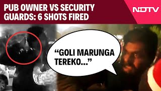 Greater Noida News Viral Video Pub Owner Vs Security Guards 6 Shots Fired