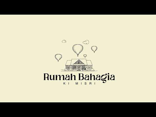 Ki Misri – Rumah Bahagia (Official Lyric Video) class=