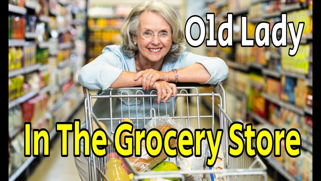 The Old Lady In The Grocery Store - YouTube