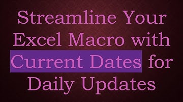 Streamline Your Excel Macro with Current Dates for Daily Updates