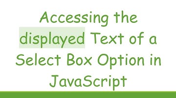 Accessing the displayed Text of a Select Box Option in JavaScript