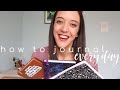 THREE STEPS TO JOURNAL EVERYDAY! ⎮ Journaling Series ep.3