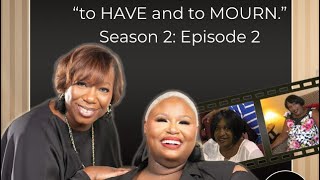 When Mourning Comes: Season 2: Ep 2 "To HAVE and to MOURN"