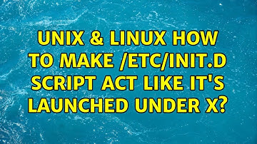 Unix & Linux: How to make /etc/init.d script act like it