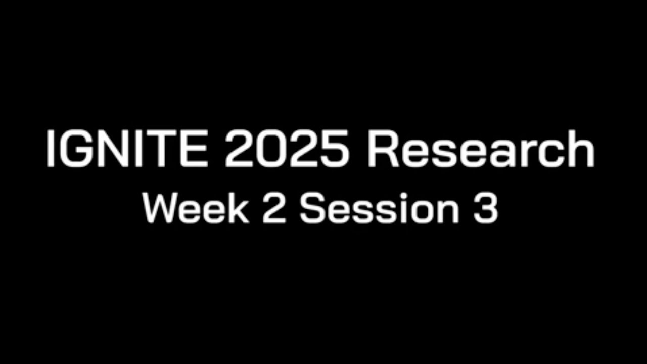 IGNITE 2025 Research (Week 2 Session 3) - YouTube
