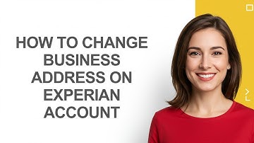 How to Change Business Address on Experian Account - AshleyHowTo