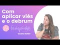 Como aplicar viés e debrum para qualquer peça!