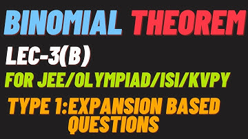 BINOMIAL THEOREM LEC-3(B):TYPE-1 "EXPANSION BASED QUESTIONS"