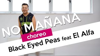 Black Eyed Peas, El Alfa - NO MAÑANA // ZUMBA choreo