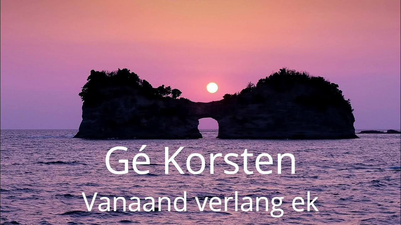 Gé Korsten - Vanaand verlang ek Gé Korsten - Vanaand verlang ek