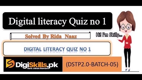 Digital Literacy quiz 1 | Batch 05 | VU