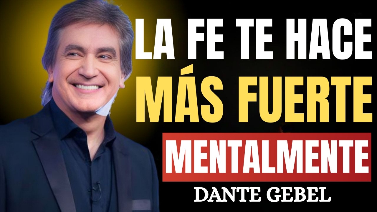 Cómo la Fe en Dios Puede Hacerte Más Fuerte Mentalmente | Dante Gebel